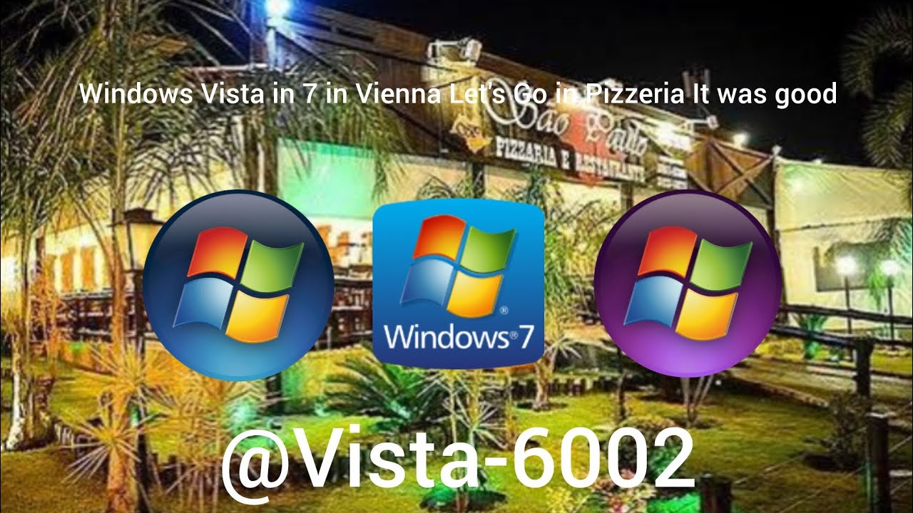 Windows Vista in 7 in Vienna Let's Go in Pizzeria It was good | Windows Animation | Windows Vista