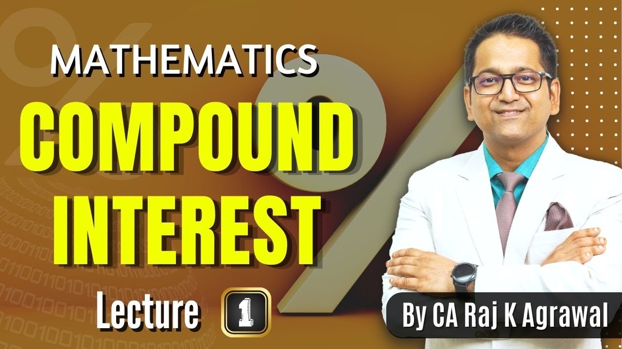 #14 Compound Interest | Part 1 | Mathematics by CA Raj K Agarwal