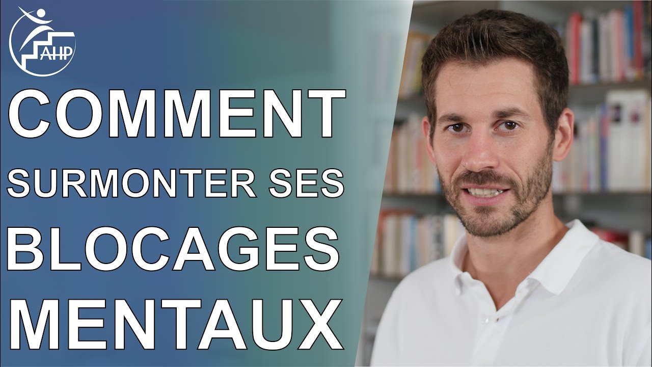 Comment surmonter les blocages mentaux ?