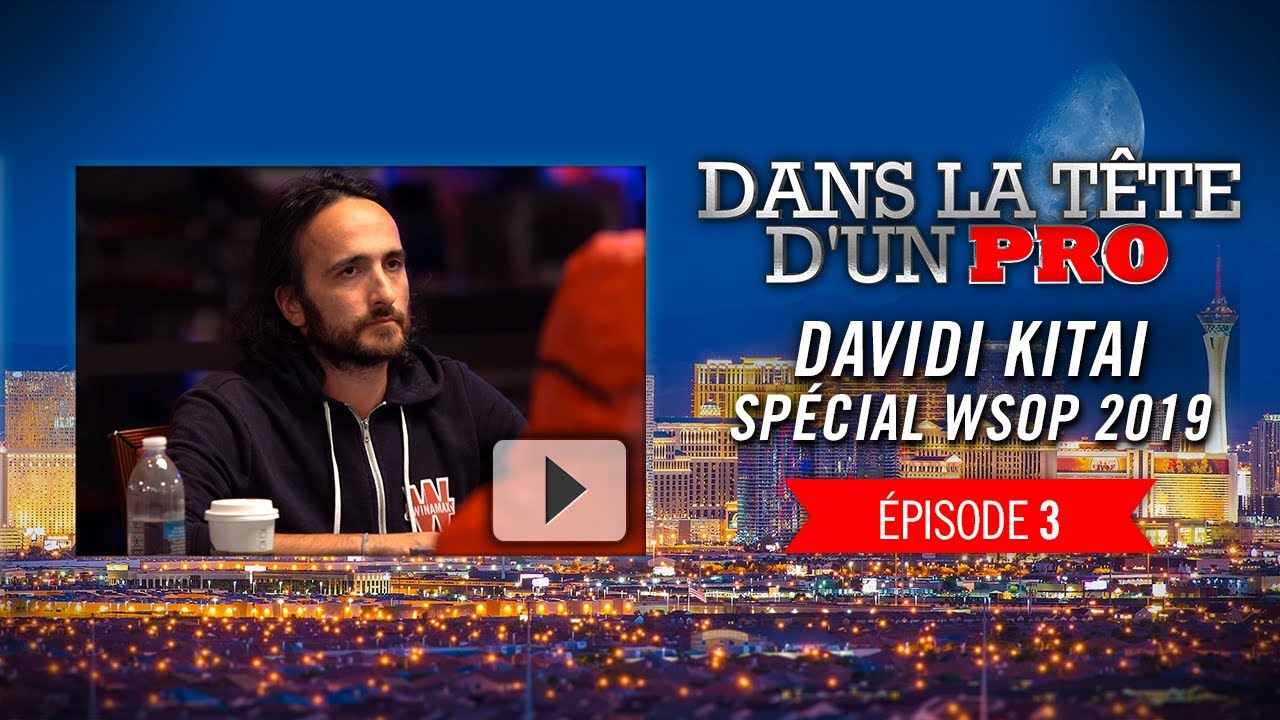 Dans la Tête d'un Pro : Davidi Kitai aux WSOP 2019 (3)