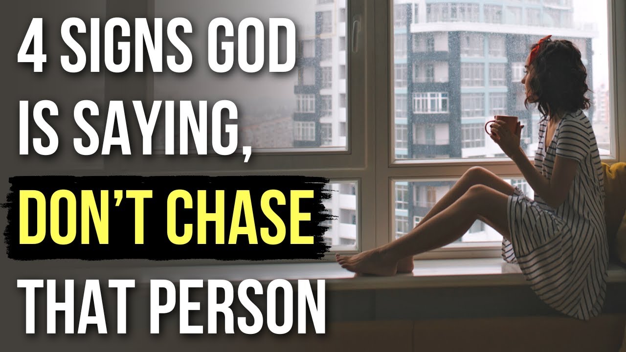 4 Signs God Is Saying, “Don’t Chase Them”