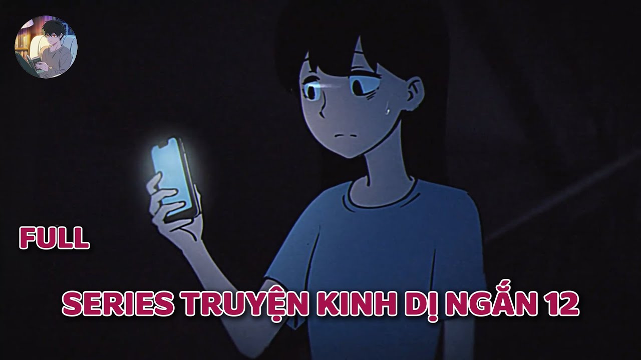 Truyện kinh dị của cư dân mạng : SERIES TRUYỆN KINH DỊ NGẮN 12   | Norman Horror