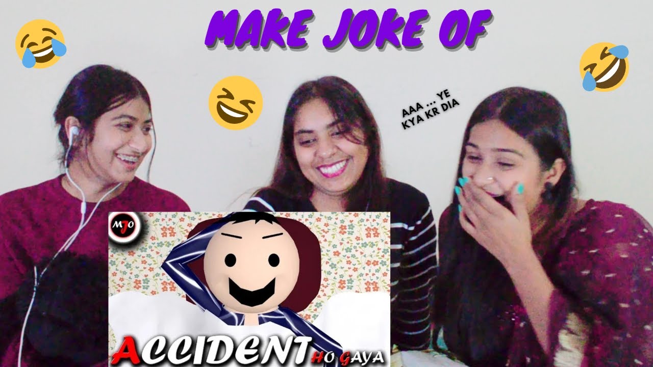 MAKE JOKE OF ||MJO|| - ACCIDENT HO GAYA | REACTION | The Girls Squad