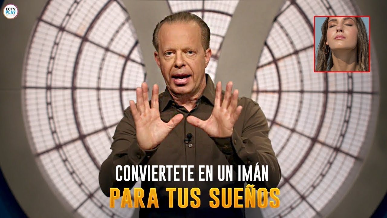 Conviertete En Un IMÁN PARA TUS SUEÑOS | Dr Joe Dispenza