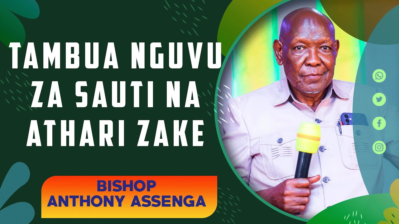 TAMBUA NGUVU ZA SAUTI NA ATHARI ZAKE NA BISHOP ANTHONY ASSENGA WA E.A.G.T MJI WA MAKIMBILIO RUAHA