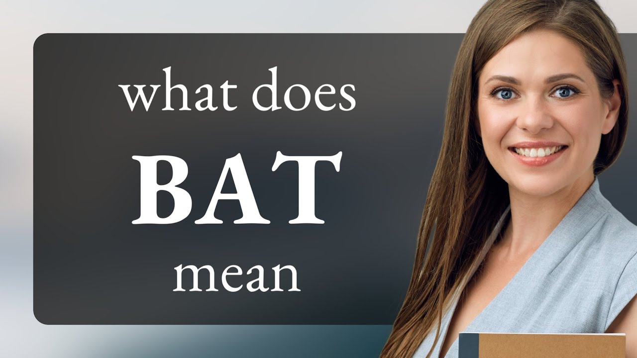 Bat &bull; meaning of BAT