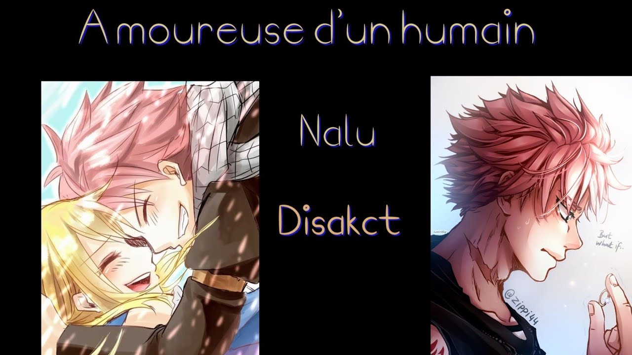 Amoureuse d'un humain ~ 1 |Nalu 🧡|