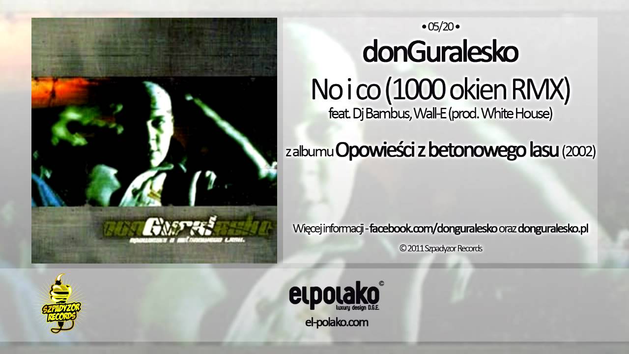05. donGuralesko - No i co (1000 okien rmx) feat. Dj Bambus, Wall-E (prod. White House)
