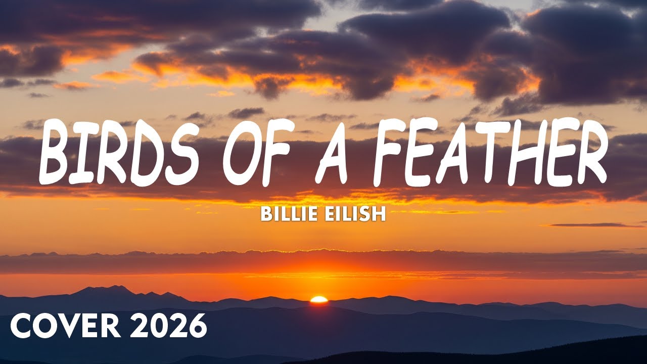 Billie Eilish - BIRDS OF A FEATHER  (New Cover 2026)