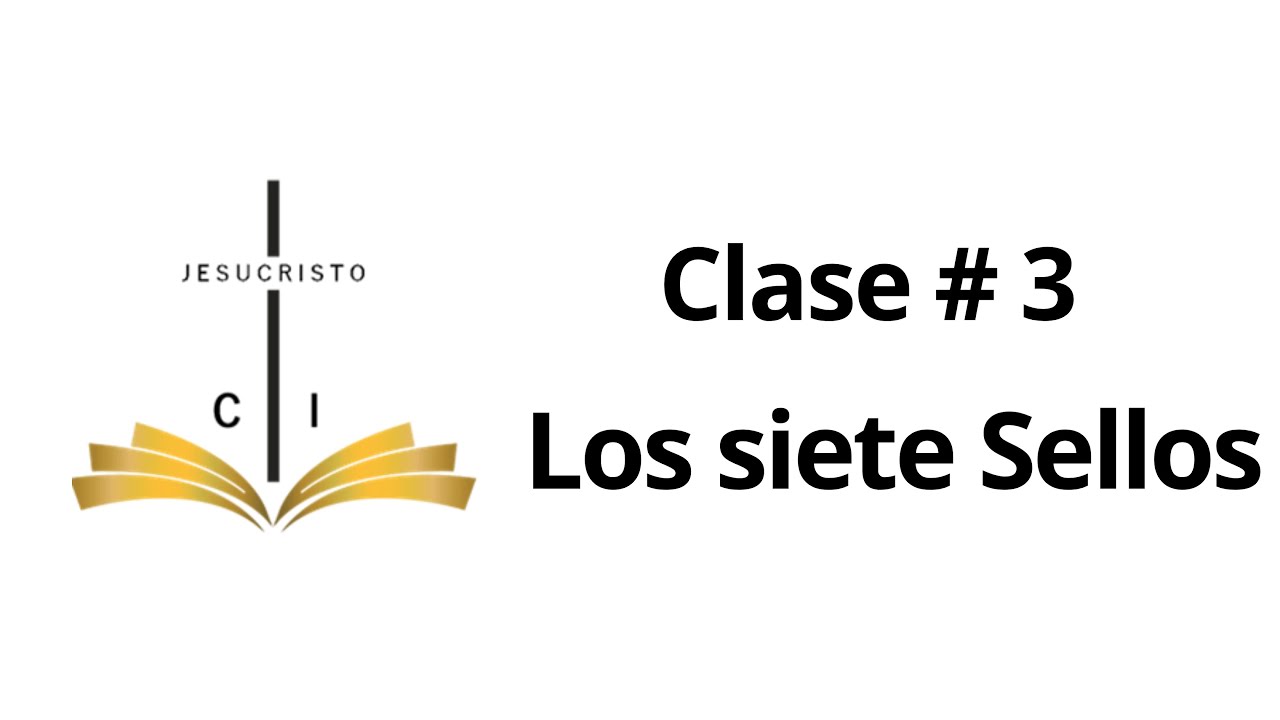 3. Los siete Sellos - Clase # 3