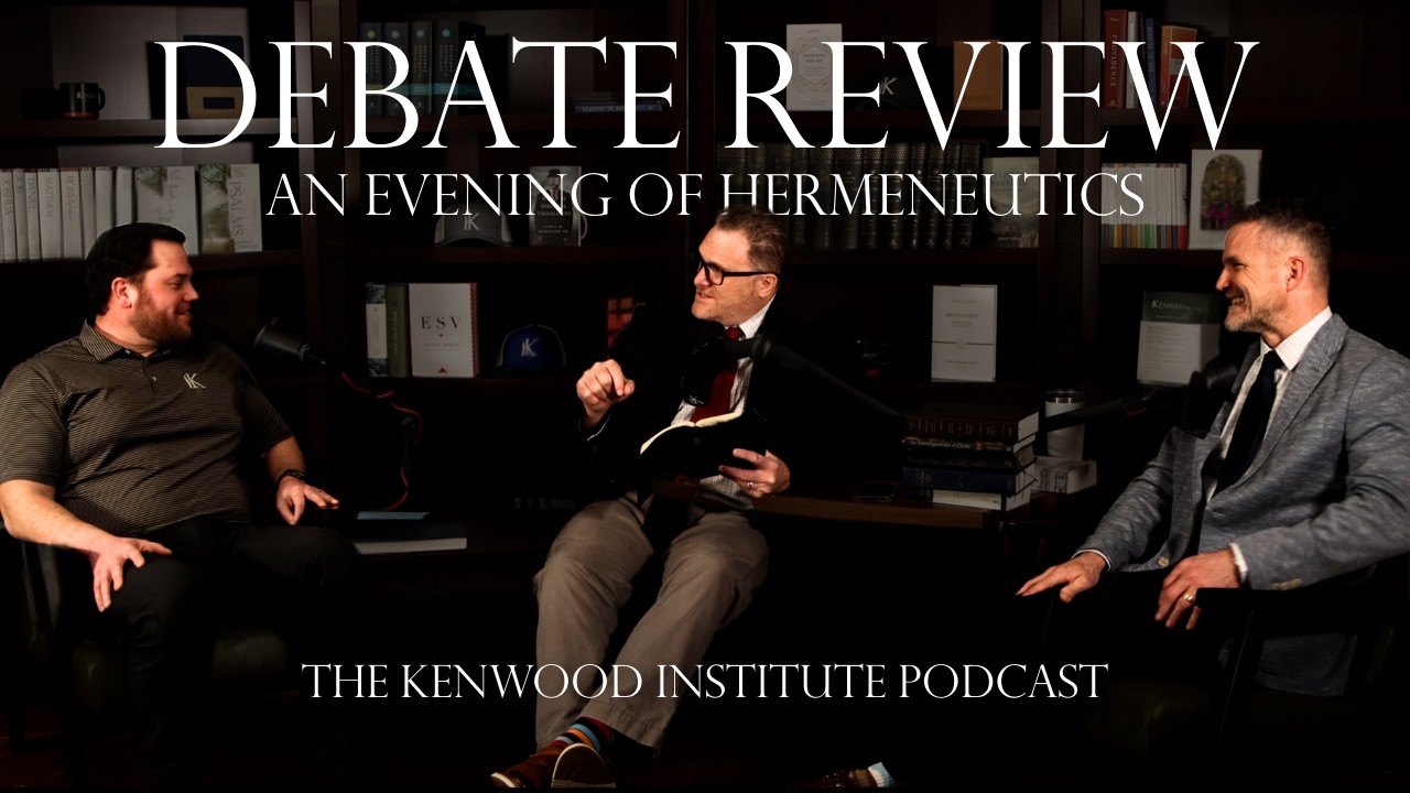 Debate Review: An Evening of Hermeneutics | Kenwood Institute Podcast Ep. 7