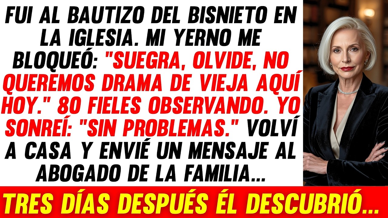 Mi Yerno Me Bloqueó en el Bautizo: 