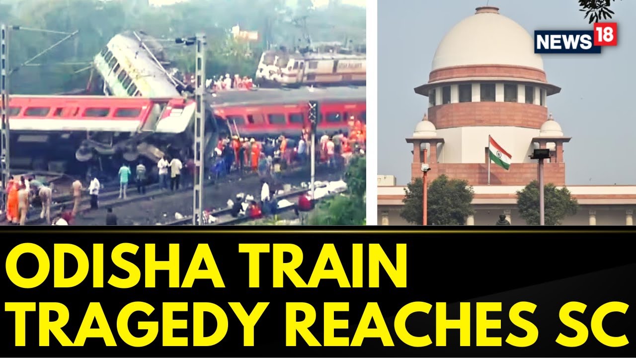 Odisha Train Accident | PIL In Supreme Court Seeking Court Monitored Probe In The Accident | News18