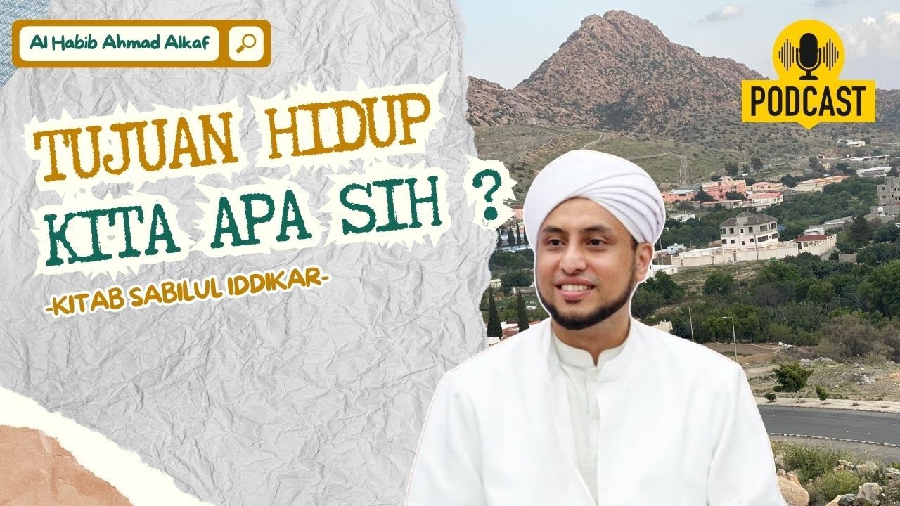 Podcast Spesial || Tujuan Hidup Kita Apa Sih ? | Kitab Sabilul Iddikar | Ahmad Alkaf