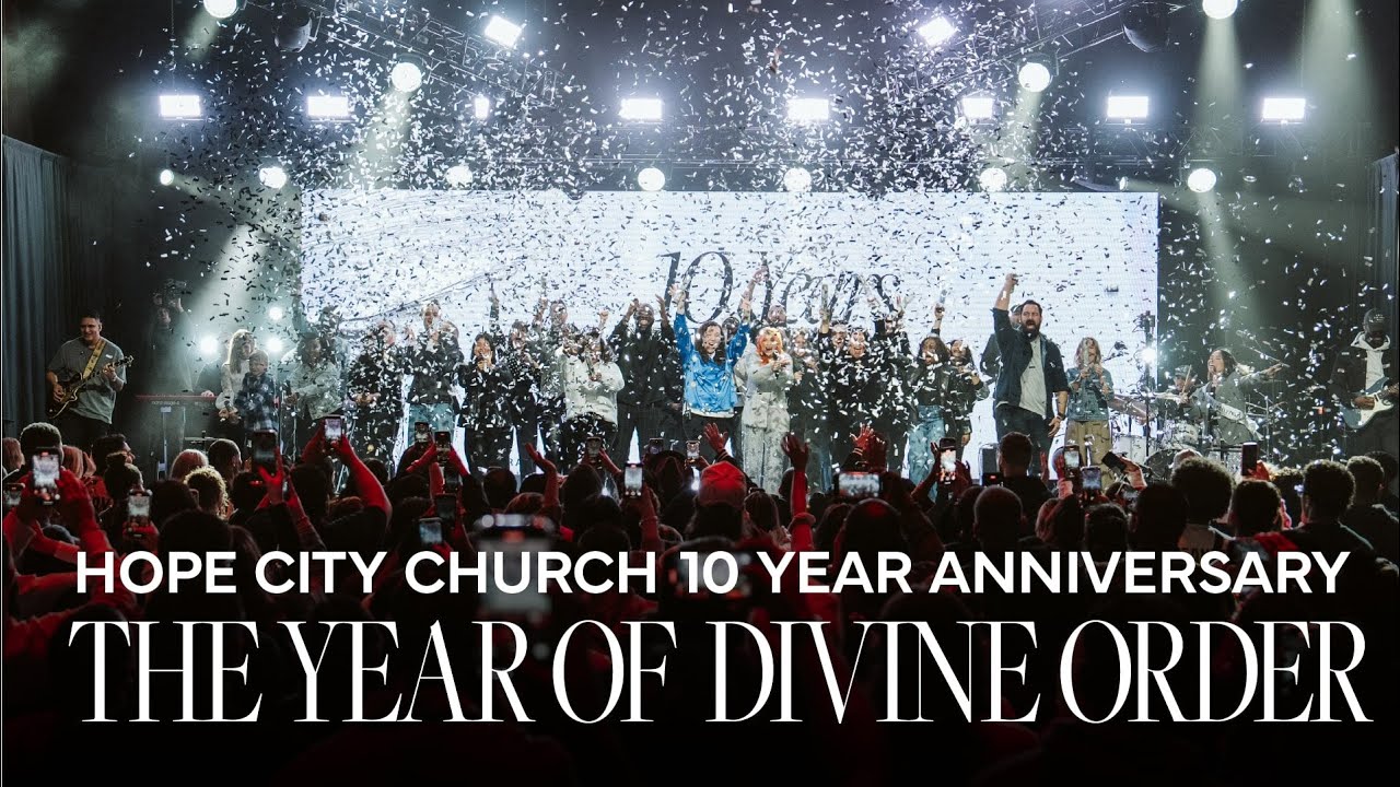 Hope City Church 10 Year Anniversary | The Year Of Divine Order