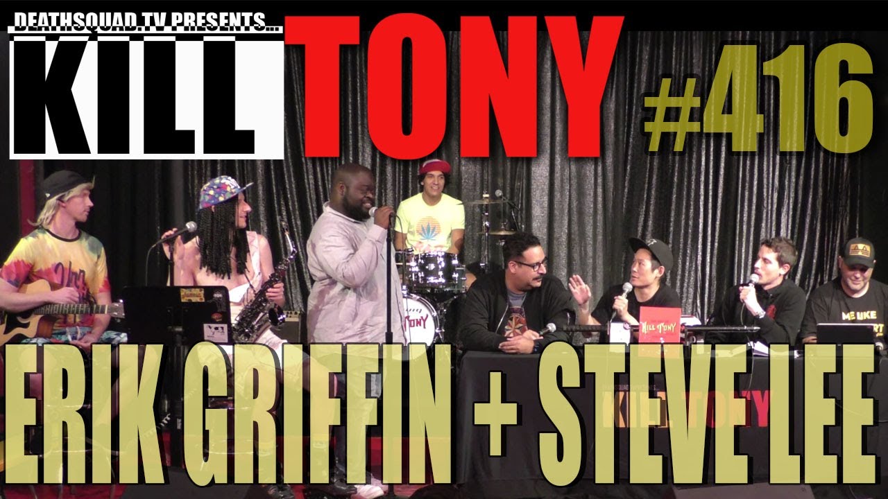 KILL TONY #416 - ERIK GRIFFIN + STEVE LEE