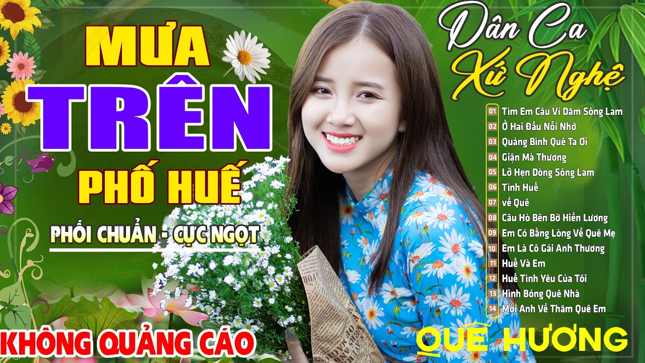 Mưa Trên Phố Huế , TÌNH ĐẤT - LK Dân Ca Xứ Nghệ SAY ĐẮM MỚI LẠ CỰC HAY , Gây Thương Nhớ Phối Mới