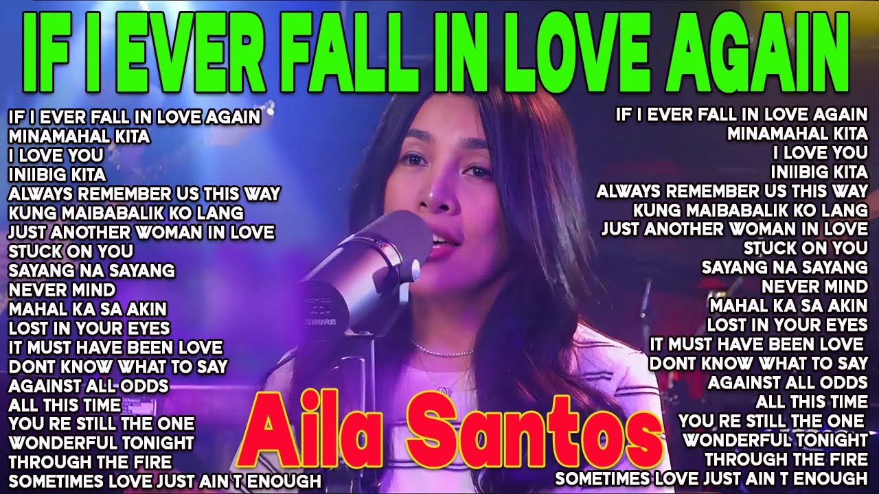 IF I EVER FALL IN LOVE AGAIN 💖 Nonstop AILA SANTOS 2025 💝 Best of OPM Love Songs 2025