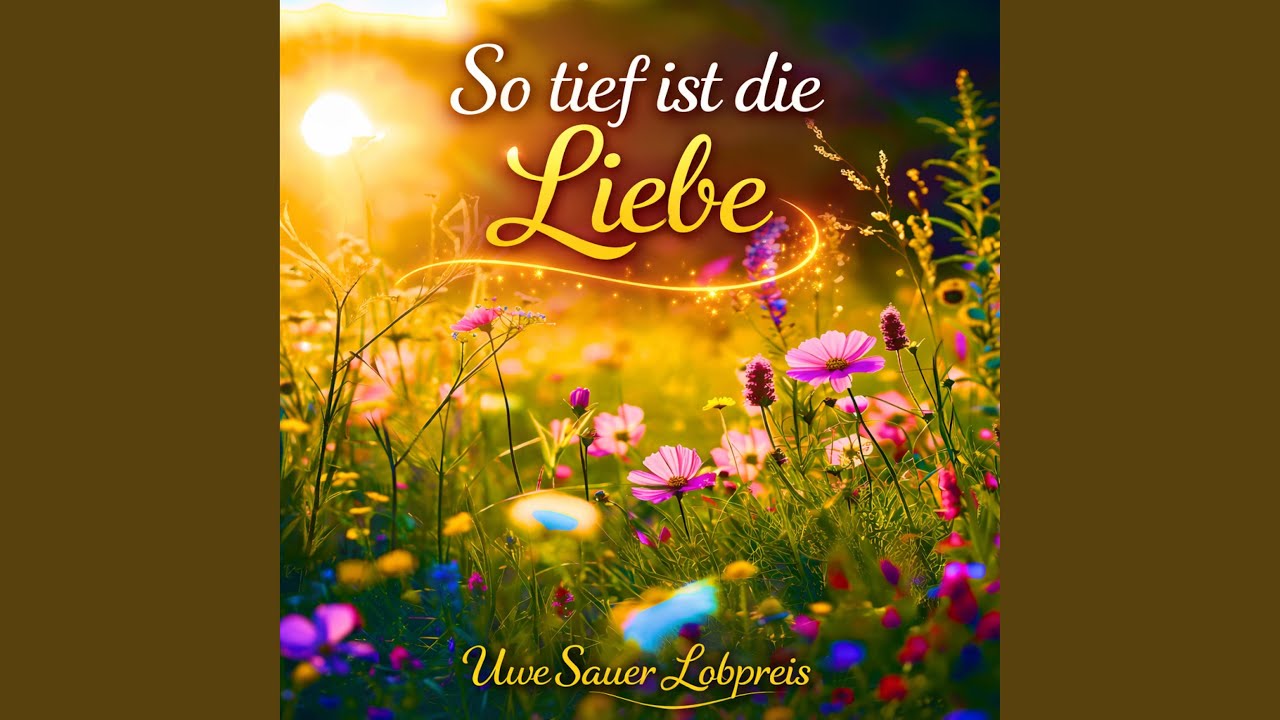 So tief ist die Liebe