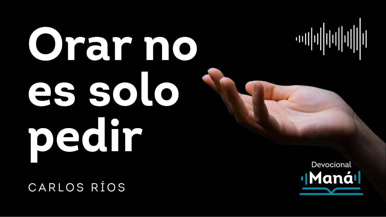 Devocional │ Orar no es SOLO PEDIR