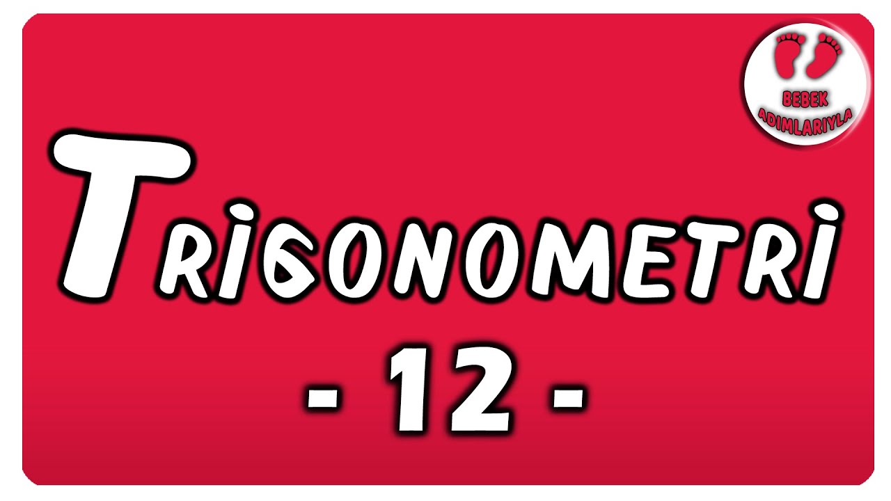 Trigonometri 12 | Bebek Adımlarıyla Trigonometri #bebekadımları #trigonometri