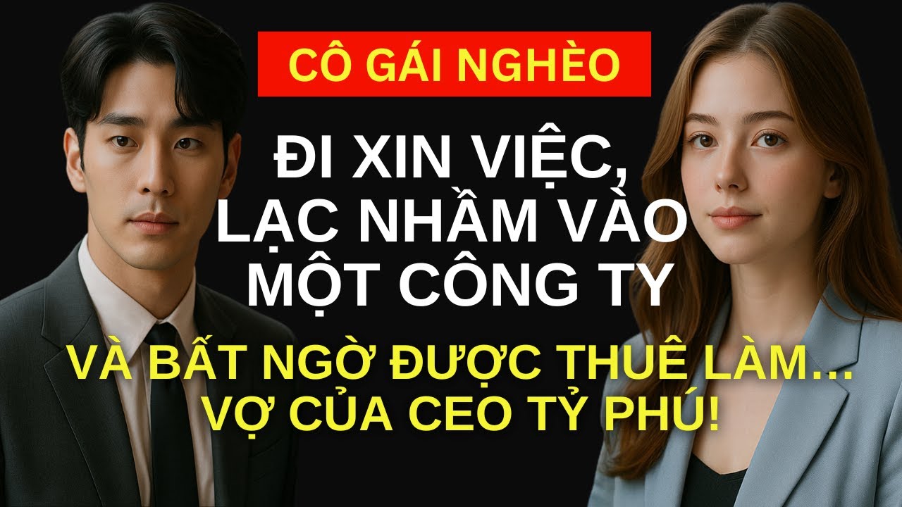 Cô gái nghèo đi xin việc, lạc nhầm vào một công ty và bất ngờ được thuê làm… vợ của CEO tỷ phú!