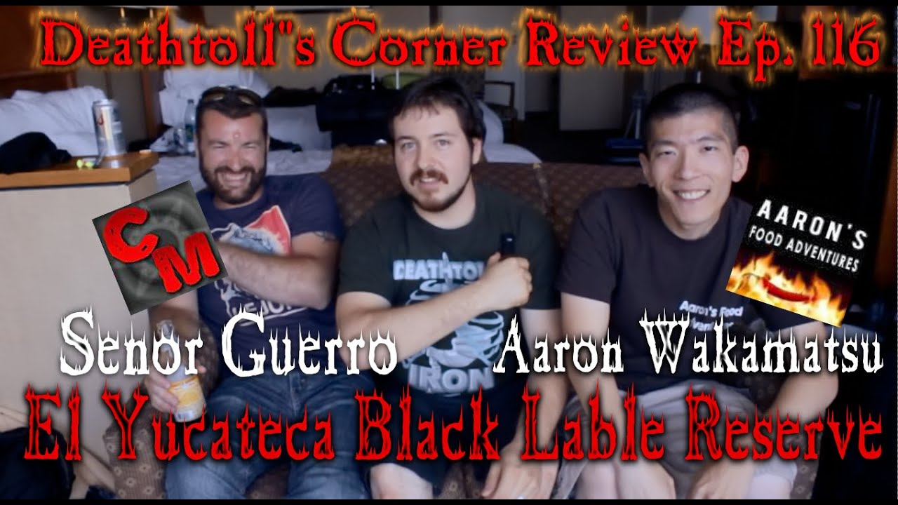 El Yucateco Black Label W/ Aaron and Senor Guerro - DTC Reviews Ep. 116