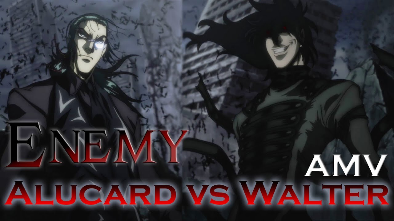 Alucard VS Walter [Enemy AMV]