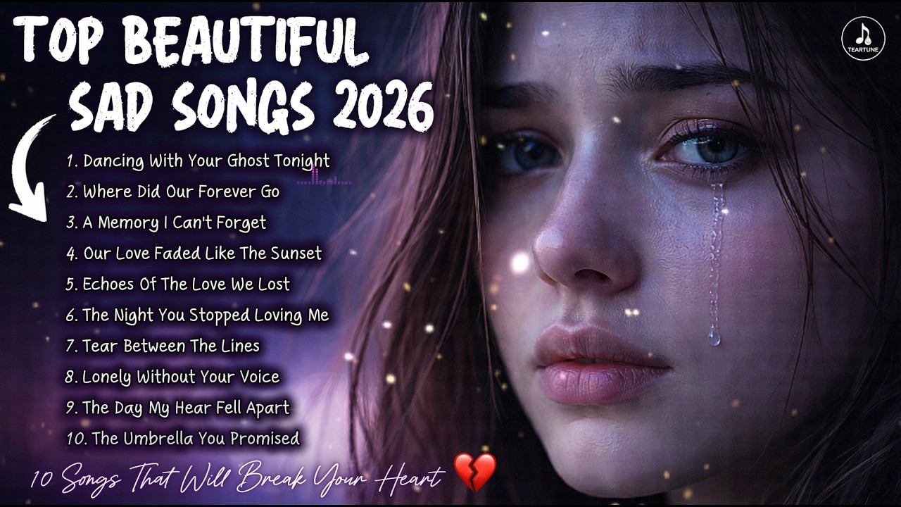 10 Sad Heartbroken Love Songs 💔 – Emotional Ballads for Broken Hearts 2026