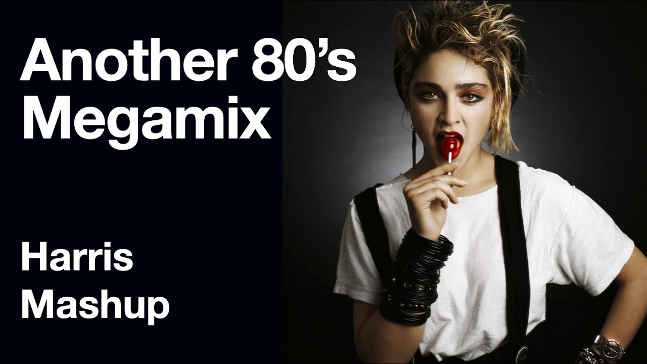 80s Pop Megamix Mashup: [Harris Mashup)