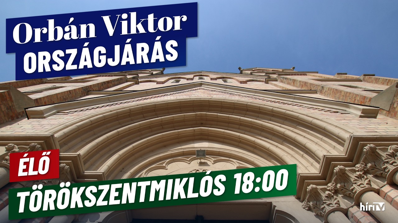 Orb&aacute;n Viktor orsz&aacute;gj&aacute;r&aacute;sa, T&ouml;r&ouml;kszentmikl&oacute;s&nbsp;- &eacute;lő k&ouml;zvet&iacute;t&eacute;s - H&iacute;rTV