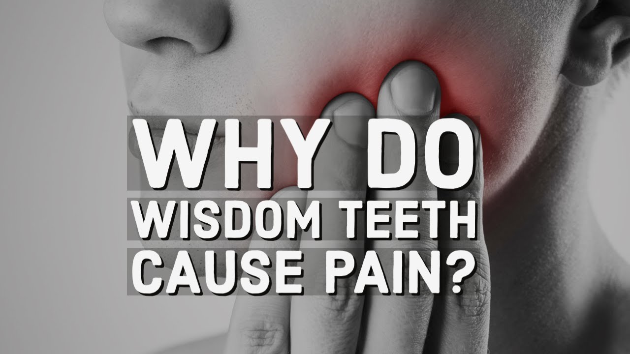 Why do wisdom teeth cause pain?