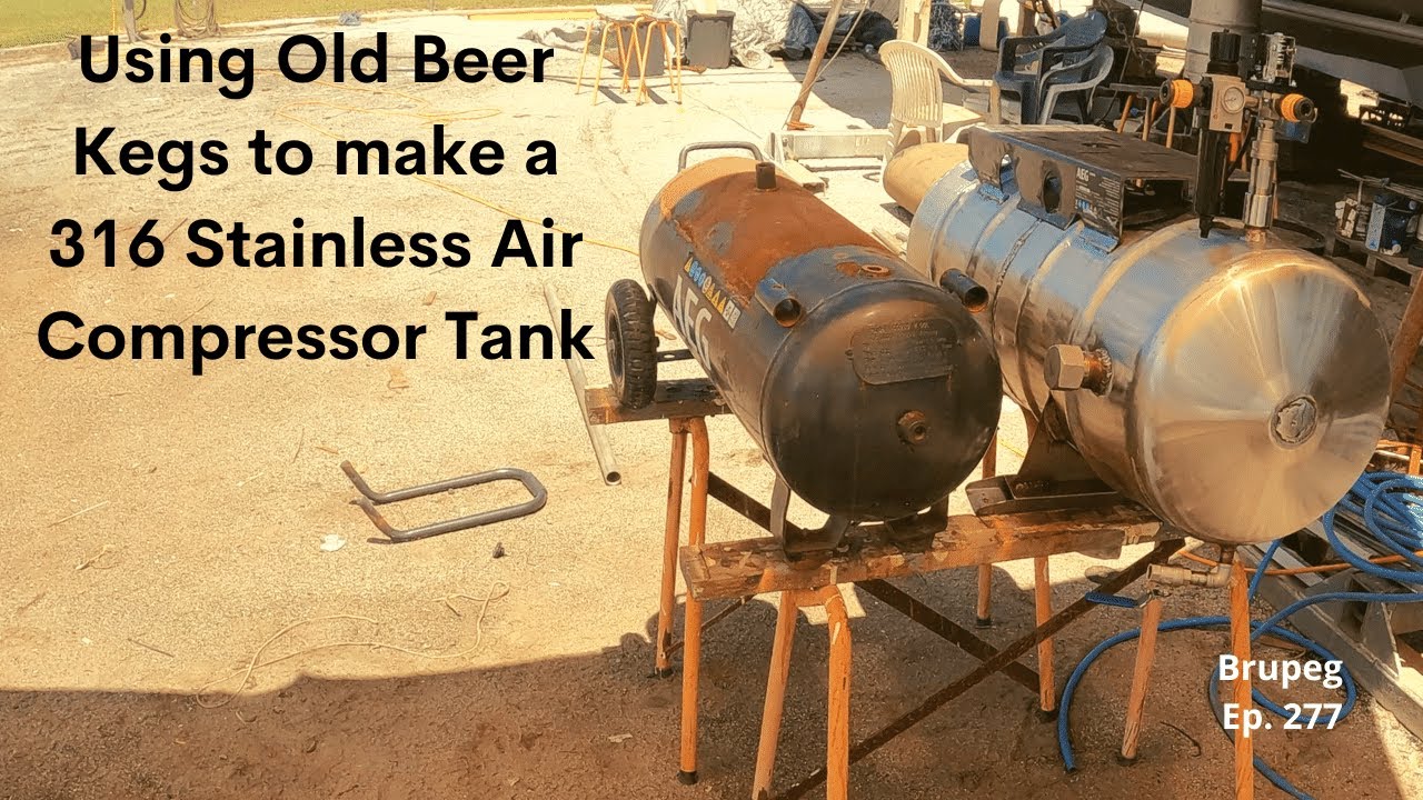 Using Old Beer Kegs to make a 316 Stainless Air Compressor Tank - Project Brupeg Ep. 277