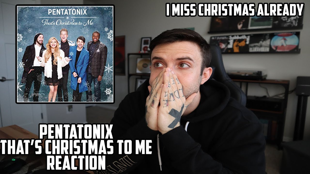 Pentatonix - That's Christmas To Me Reaction - I MISS CHRISTMAS