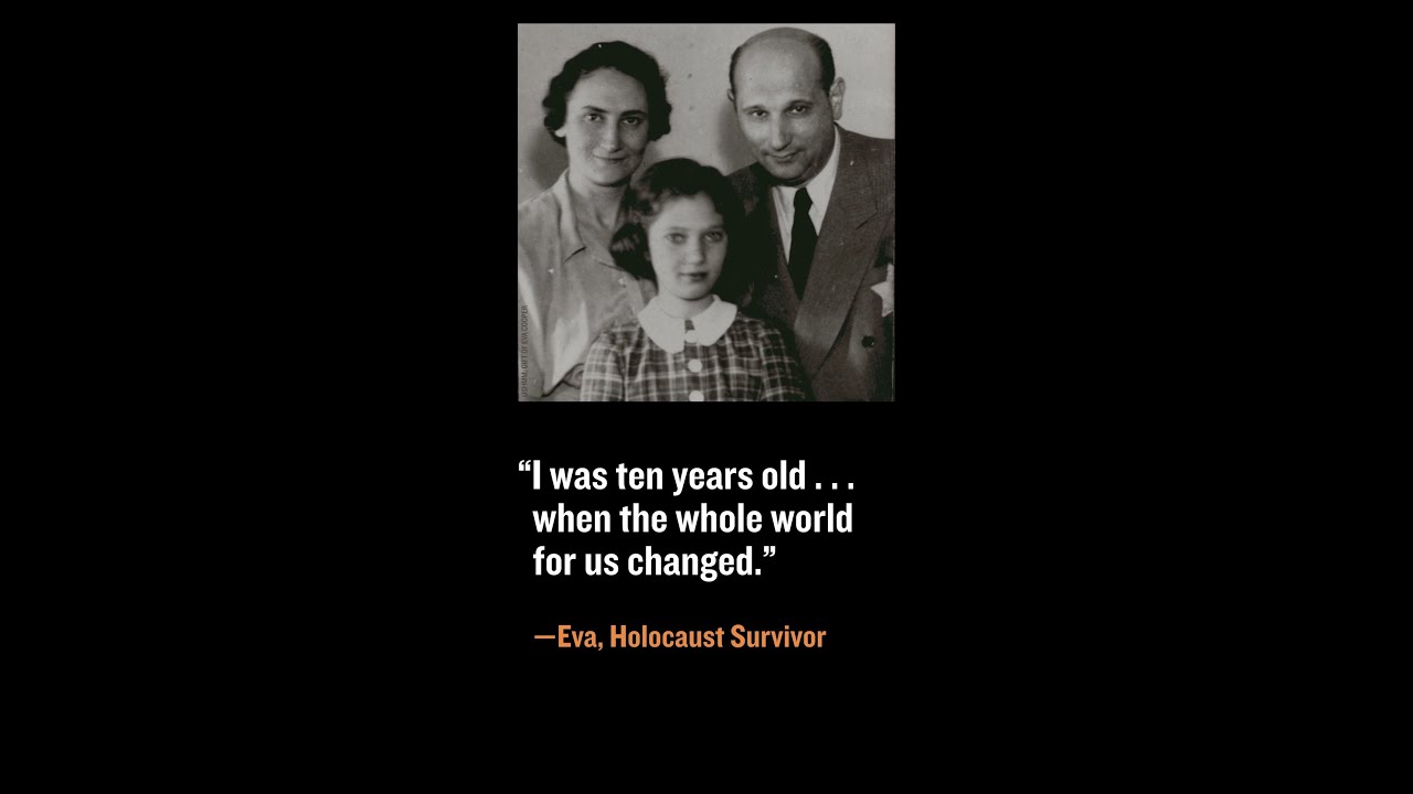 Holocaust survivor Eva recalls when hatred against Jews shattered her world.