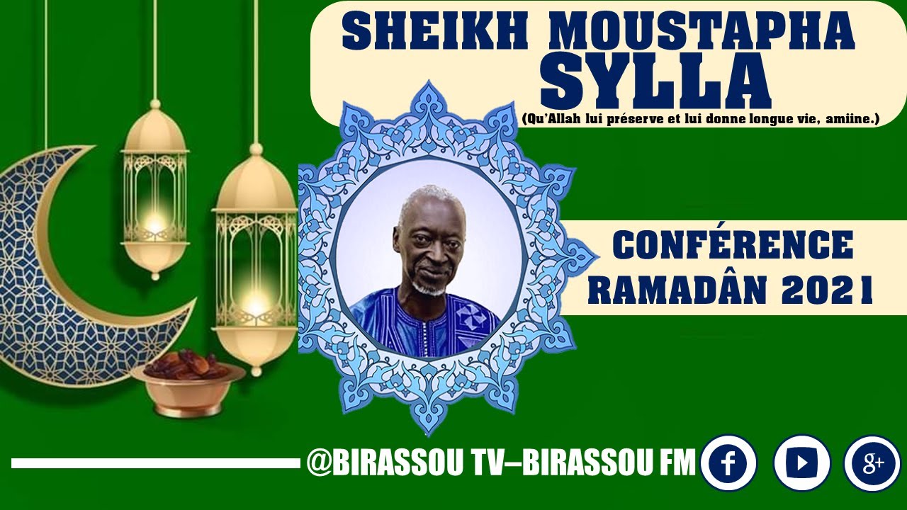 CONFÉRENCE ISLAMIQUE RAMADÂN 2021 PAR SHEIKH MOUSTAPHA SYLLA - BIRASSOU TV