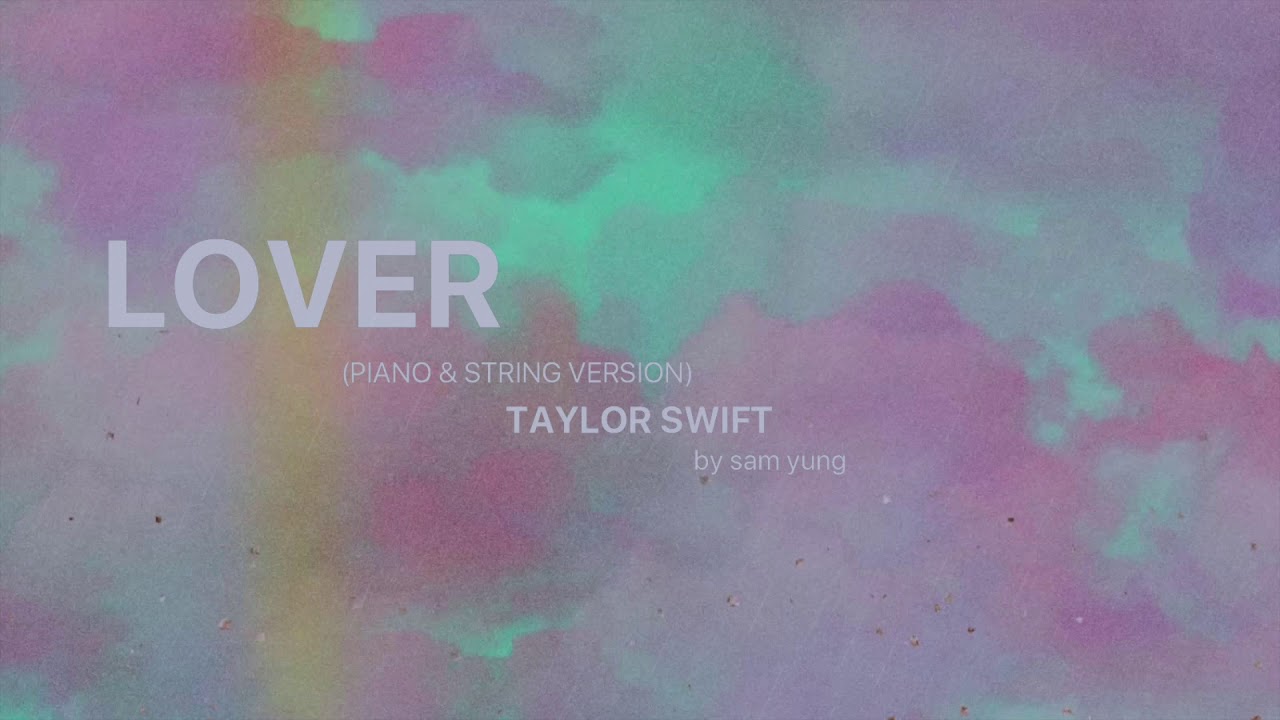Lover (Piano & String Version) - Taylor Swift - by Sam Yung