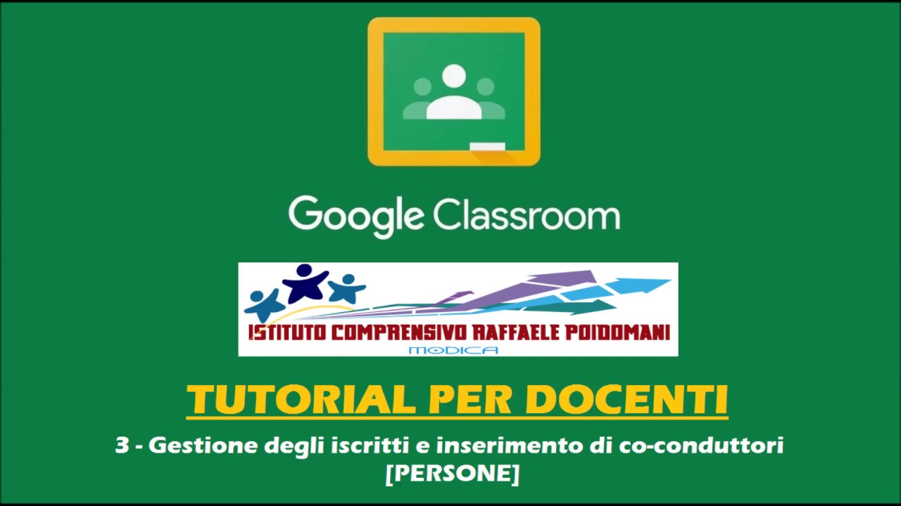 Google-Classroom - Tutorial per docenti - 3 -  Gestione iscritti/inserimento co-conduttori (PERSONE)
