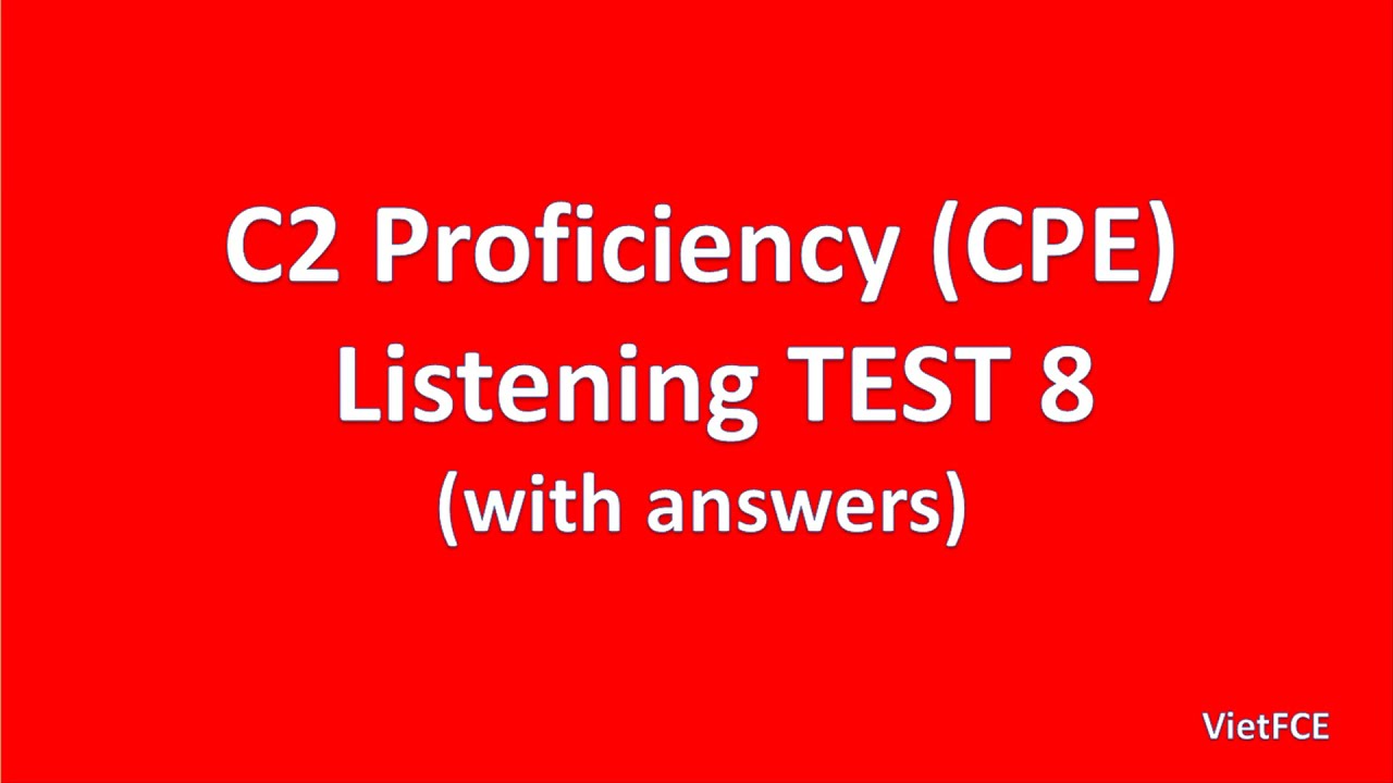 C2 Proficiency (CPE) Listening Test 8 with answers