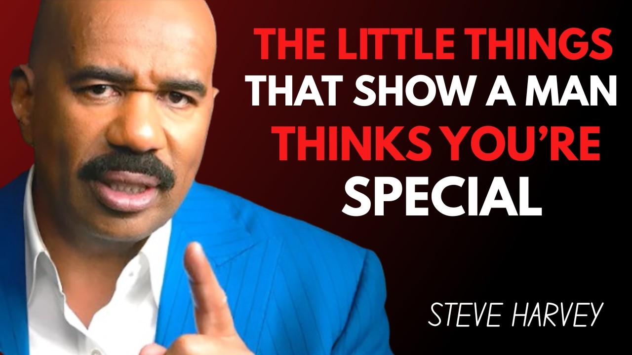 The Little Things That Show A Man Thinks You’re Special | Steve Harvey