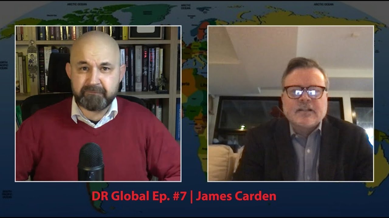 DR Global Ep. #6 | James Carden Former U.S. State Department Official and Foreign Policy Analyst