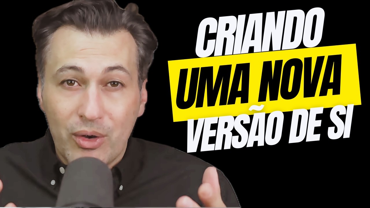 Criando Uma Nova Versão de Você