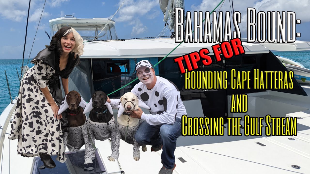 Bahamas Bound and TIPS for Rounding Cape Hatteras and Crossing the Gulf Stream