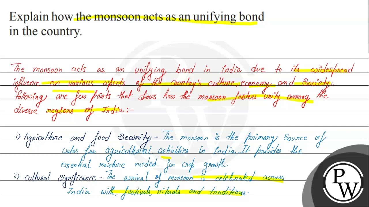 Explain how the monsoon acts as an unifying bond in the country.
Th...