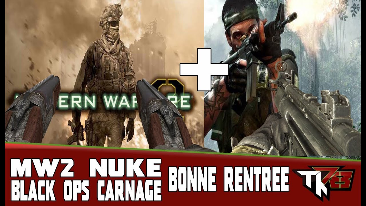 Mw2 Nuke + Black Ops Carnage + bonne rentrée a tous