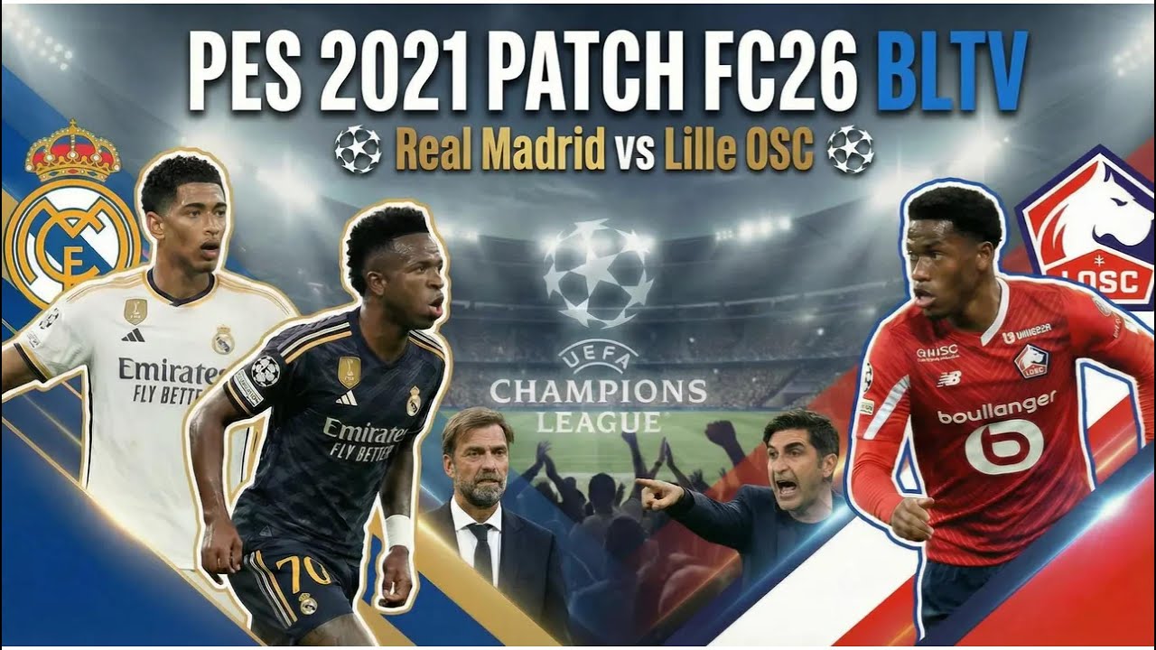 Real Madrid Chuỗi 3 Trận Bất Bại & Bài Test Champions League Với Lille | PES 2021 Patch FC 26 BLTV