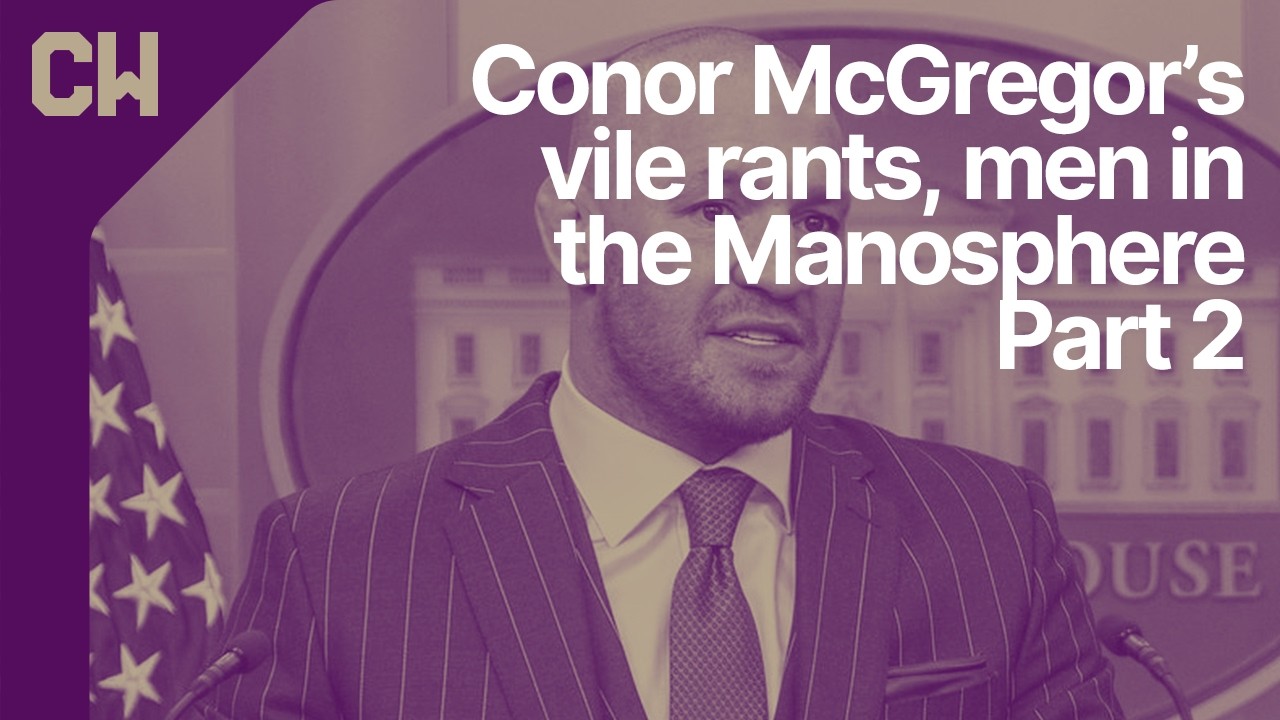 Conor McGregor’s vile rants, men in the Manosphere and an intriguing Dutch criminal (Part 2)