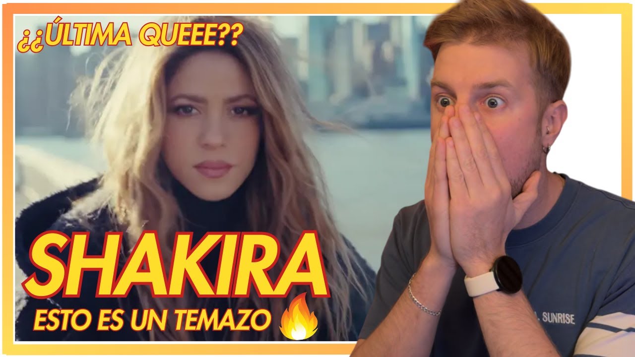 *REACCIÓN* Shakira - Última (Official Video)