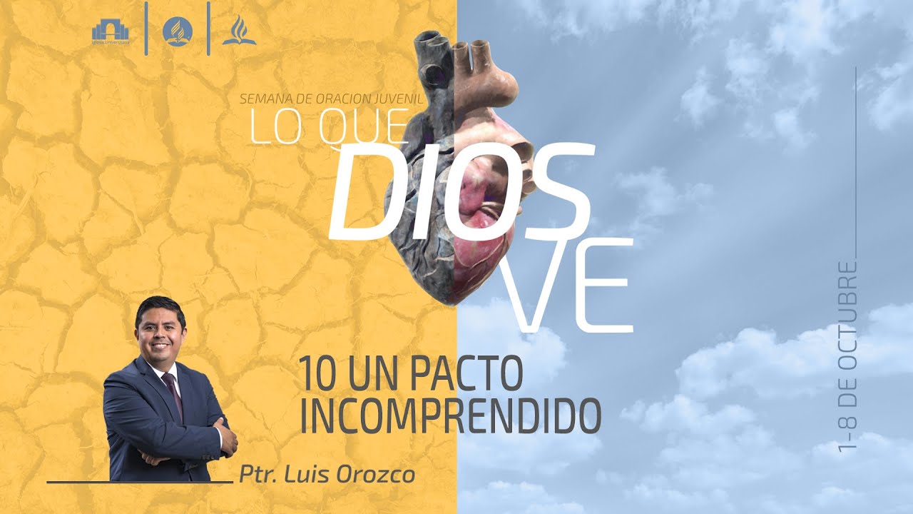 Semana de Oración Pr. Luis Orozco - 10 - Un pacto incomprendido