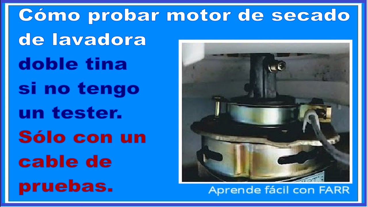Cómo probar motor de tres cables, para lavadora directamente con corriente, sin tester.